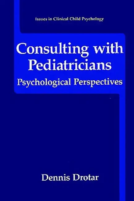 Consulting with Pediatricians by Dennis Drotar