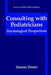 Consulting with Pediatricians by Dennis Drotar