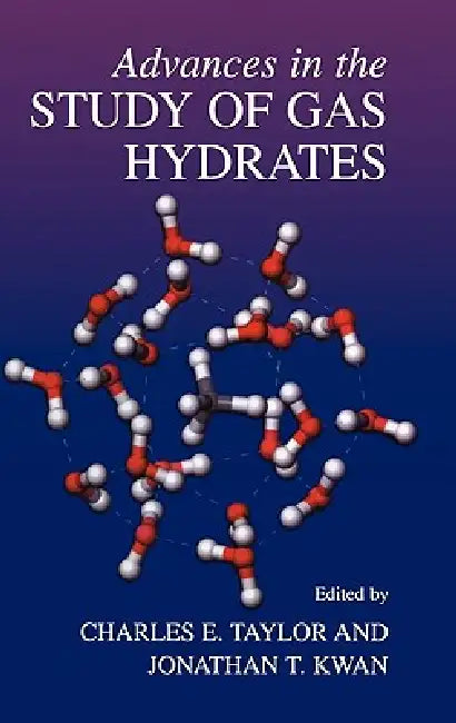 Advances in the Study of Gas Hydrates by Charles E. Taylor, Jonathan T. Kwan