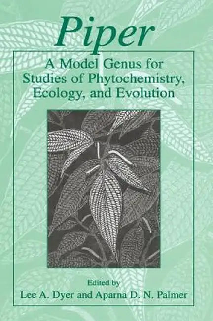 Piper: A Model Genus for Studies of Phytochemistry, Ecology, and Evolution by Lee A. Dyer