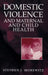 Domestic Violence and Maternal and Child Health: New Patterns of Trauma, Treatment, and Criminal Justice Responses by Stephen J. Morewitz
