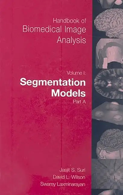 Handbook of Biomedical Image Analysis: Volume 1: Segmentation Models Part A by David Wilson