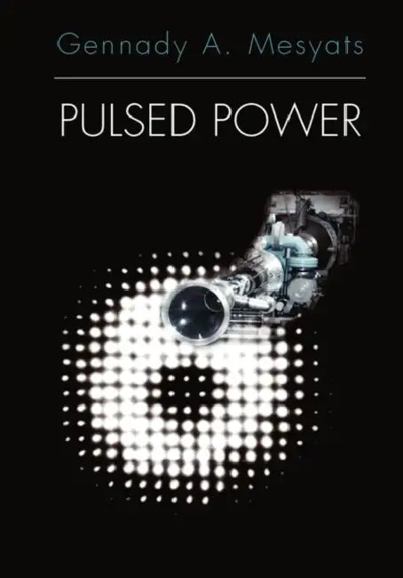 Pulsed Power by Gennady A. Mesyats