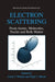 Electron Scattering: From Atoms, Molecules, Nuclei, and Bulk Matter by Colm T. Whelan