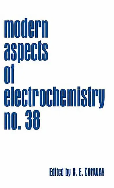 Modern Aspects of Electrochemistry, Number 38 by B. E. Conway
