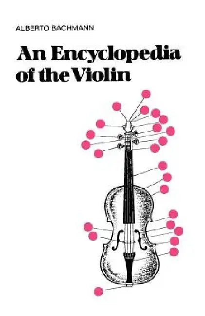 An Encyclopedia of the Violin by Alberto Bachmann