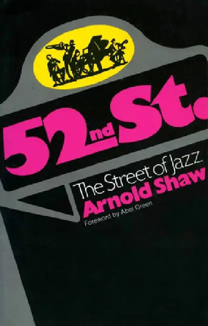 52nd Street: The Street of Jazz by Arnold Shaw