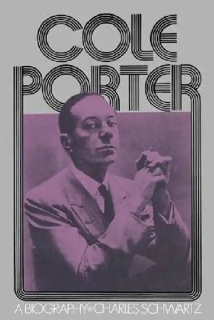 Cole Porter: A Biography by Charles Schwartz