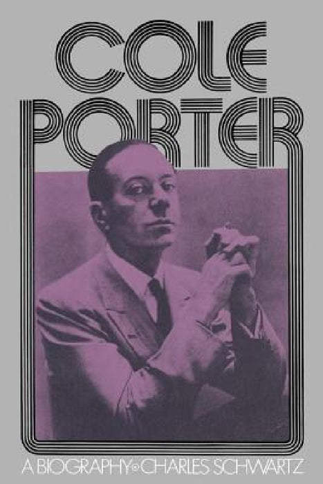 Cole Porter: A Biography by Charles Schwartz