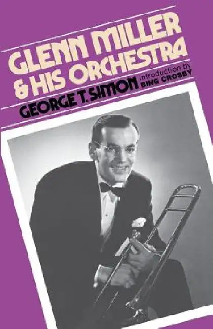 Glenn Miller & His Orchestra by George T. Simon