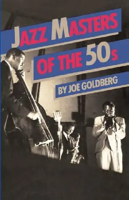 Jazz Masters of the 50s by Joe Goldberg