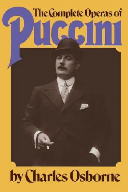 The Complete Operas of Puccini by Charles Osborne