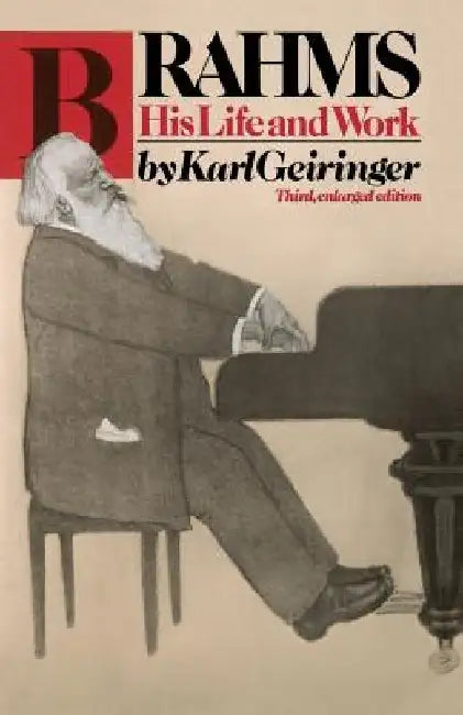 Brahms: His Life and Work by Karl Geiringer