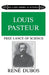 Louis Pasteur by Rene Dubos