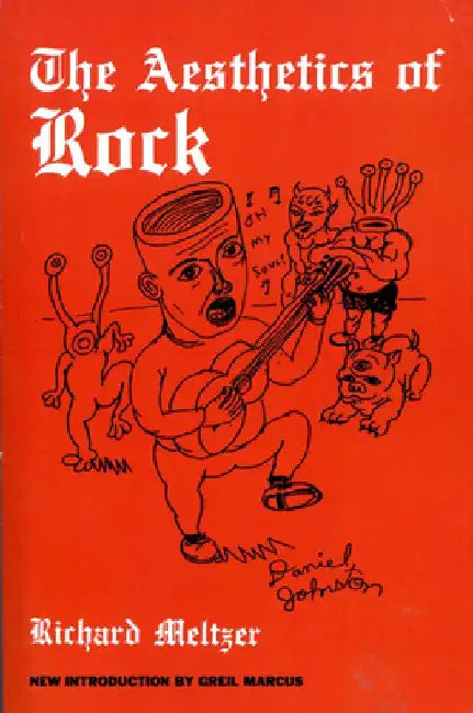 The Aesthetics of Rock by Richard Meltzer