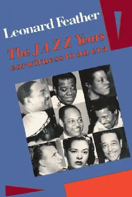 The Jazz Years: Earwitness to an Era by Leonard Feather