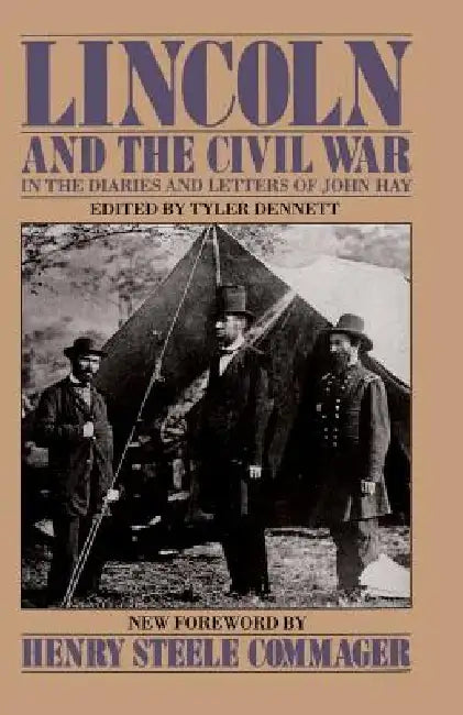 Lincoln and the Civil War: In the Diaries and Letters of John Hay by John Hay