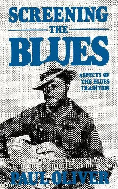 Screening the Blues by Paul Oliver