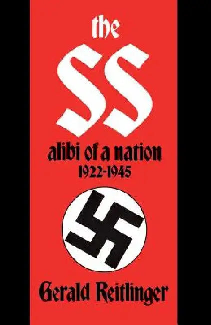 The SS: Alibi of a Nation, 1922-1945 by Gerald Reitlinger