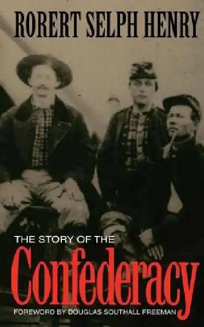 The Story of the Confederacy by Robert Selph Henry