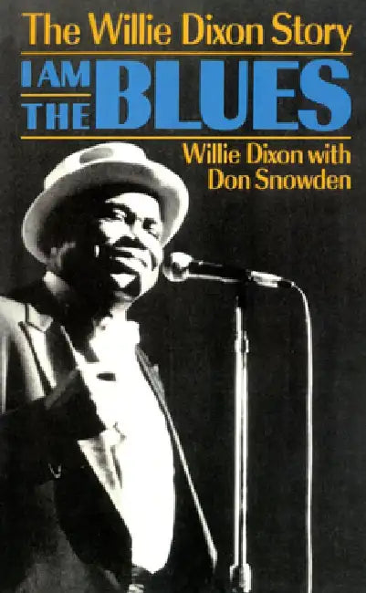 I Am the Blues: The Willie Dixon Story by Willie Dixon
