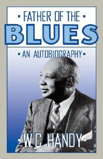 Father of the Blues: An Autobiography by W. C. Handy