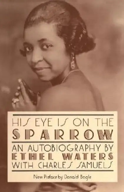 His Eye Is on the Sparrow: An Autobiography by Ethel Waters