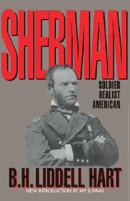 Sherman: Soldier, Realist, American by B. H. Liddell Hart