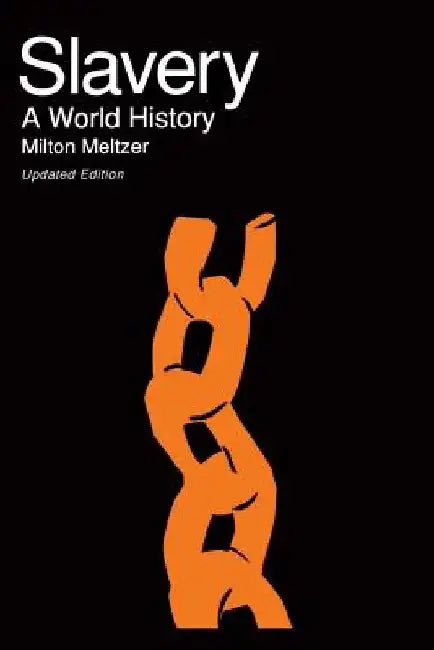 Slavery: A World History by Milton Meltzer