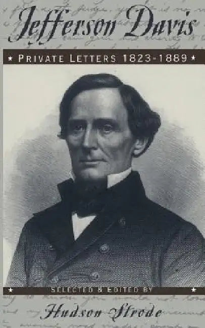 Jefferson Davis: Private Letters, 1823-1889 by Jefferson Davis