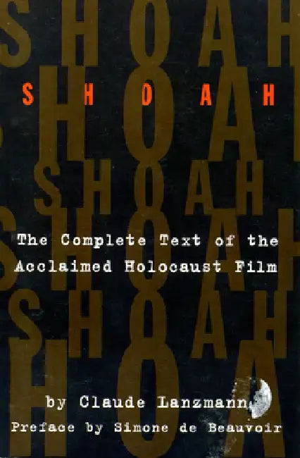 Shoah: The Complete Text of the Acclaimed Holocaust Film by Claude Lanzmann
