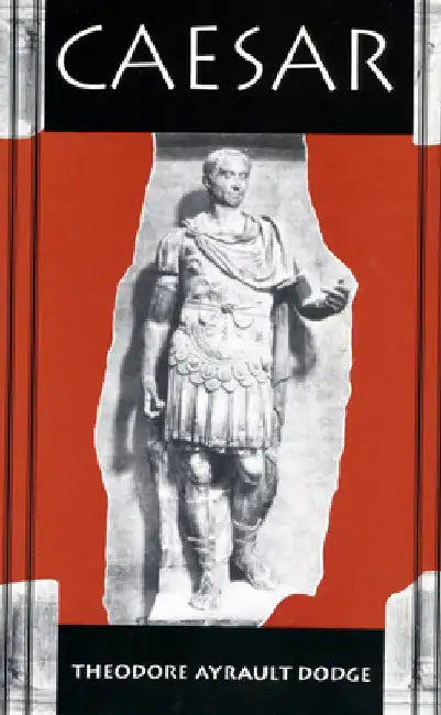 Caesar by Theodore Ayrault Dodge
