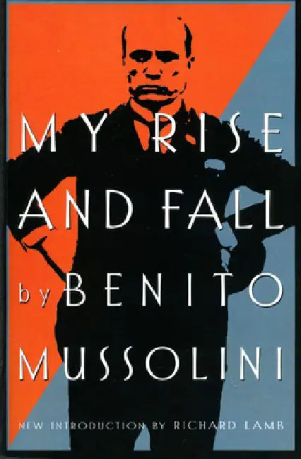 My Rise and Fall by Benito Mussolini