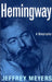 Hemingway: A Biography by Jeffrey Meyers