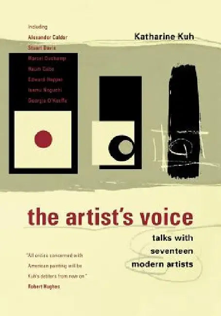 The Artist's Voice: Talks with Seventeen Modern Artists by Katherine Kuh