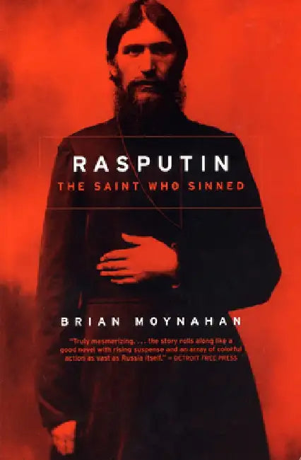 Rasputin: The Saint Who Sinned by Brian Moynahan