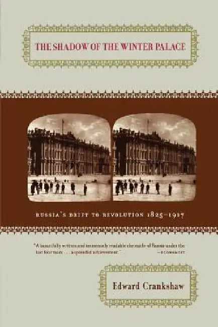 The Shadow of the Winter Palace by Edward Crankshaw