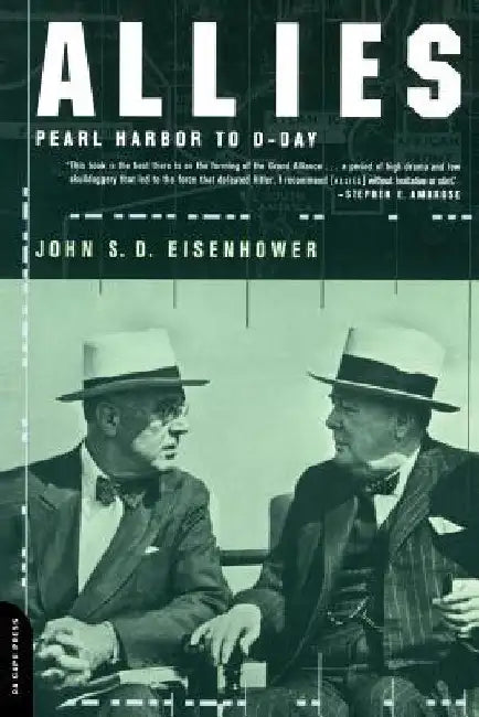 Allies: : Pearl Harbor to D-Day by John S. D. Eisenhower