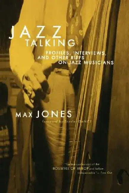 Jazz Talking: Profiles, Interviews, and Other Riffs on Jazz Musicians by Max Jones