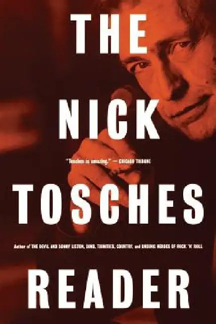 The Nick Tosches Reader by Nick Tosches