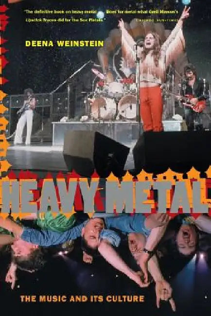 Heavy Metal: The Music and Its Culture, Revised Edition by Deena Weinstein