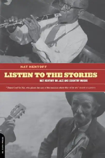 Listen to the Stories: Nat Hentoff on Jazz and Country Music by Nat Hentoff