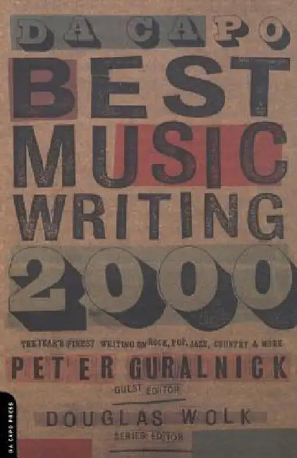 Da Capo Best Music Writing 2000: The Year's Finest Writing on Rock, Pop, Jazz, Country and More by Douglas Wolk