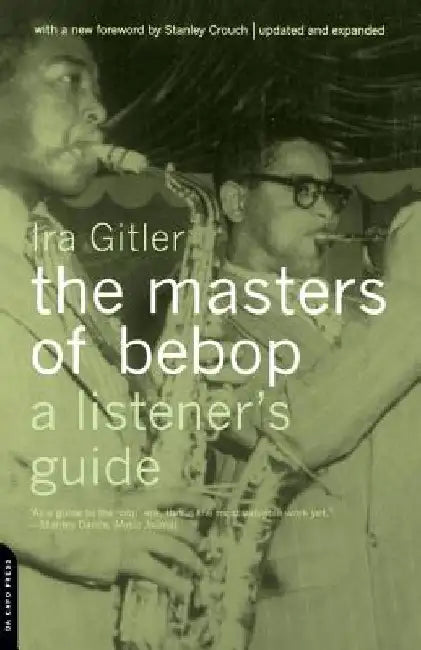 Masters of Bebop: A Listener's Guide by Ira Gitler