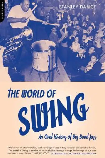 World of Swing: An Oral History of Big Band Jazz by Stanley Dance