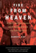 Fire from Heaven: The Rise of Pentecostal Spirituality and the Reshaping of Religion in the 21st Century by Harvey Cox