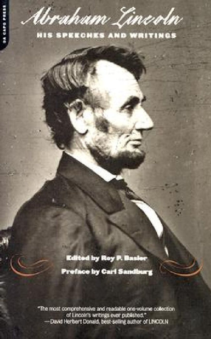 Abraham Lincoln, His Speeches and Writings by Roy Basler