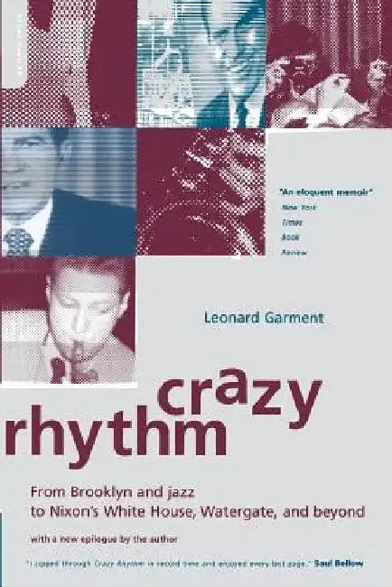 Crazy Rhythm: My Journey from Brooklyn, Jazz, and Wall Street to Nixon's White House, Watergate, and Beyond... by Leonard Garment