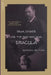Bram Stoker and the Man Who Was Dracula by Barbara Belford