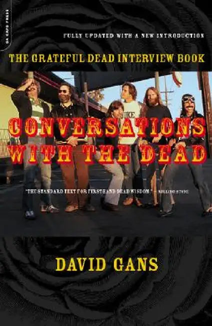Conversations with the Dead: The Grateful Dead Interview Book by David Gans